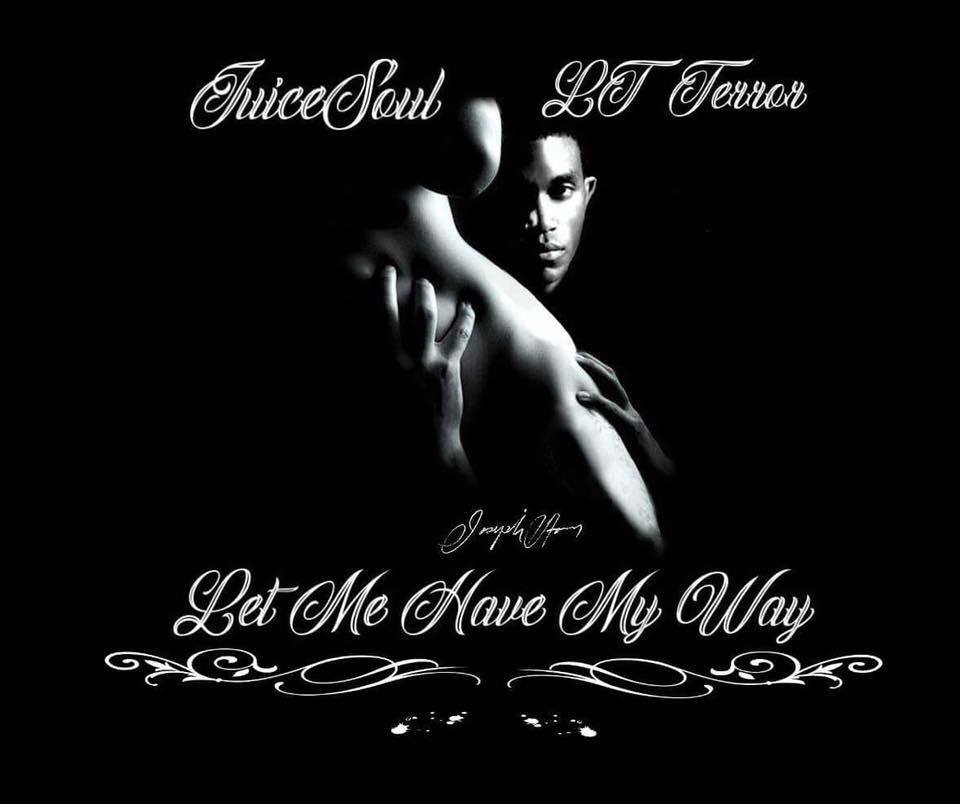 "Let Me Have My Way" Juice Soul 